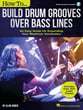 How to Build Drum Grooves Over Bass Lines Book with Online Audio cover